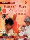Woman's Hour: A Celebration of Mothers